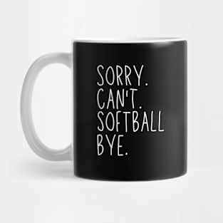 Softball Mom, Sorry Can't Softball Bye Softball Life Sweater Softball Gifts Busy Funny Softball Gift Softball Mug